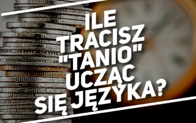 Ile tracisz „TANIO” ucząc się języka?