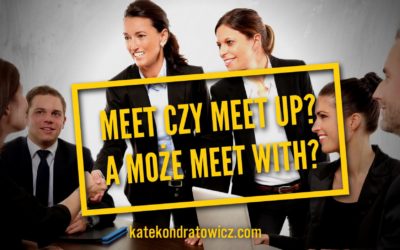 MEET czy MEET WITH? Jak mówić o spotkaniach?